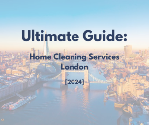 Top 20 Companies For Home Cleaning Services London 2024