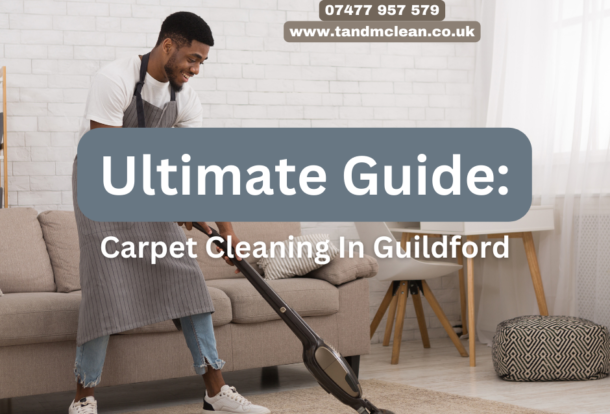 Ultimate Guide to Carpet Cleaning in Guildford