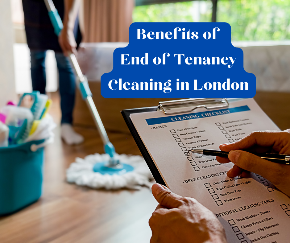 Benefits of end of tenancy cleaning london