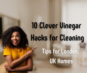 10 Clever Vinegar Hacks for Cleaning London UK